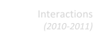 Interactions (2010-2011)